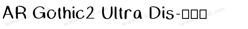 AR Gothic2 Ultra Dis字体转换